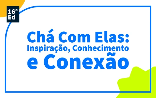 Imagem do resultado Chá Com Elas: Inspiração, Conhecimento e Conexão